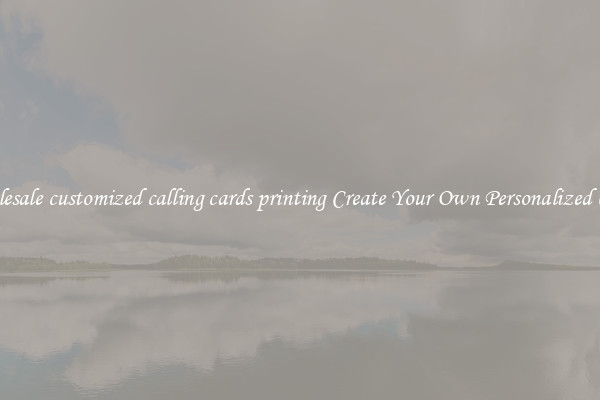 Wholesale customized calling cards printing Create Your Own Personalized Cards