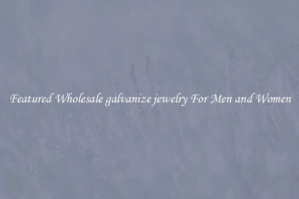 Featured Wholesale galvanize jewelry For Men and Women
