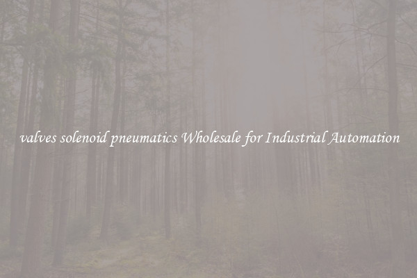  valves solenoid pneumatics Wholesale for Industrial Automation 