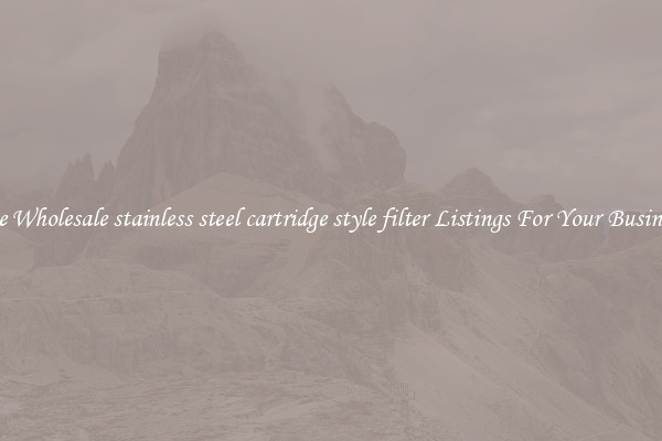 See Wholesale stainless steel cartridge style filter Listings For Your Business