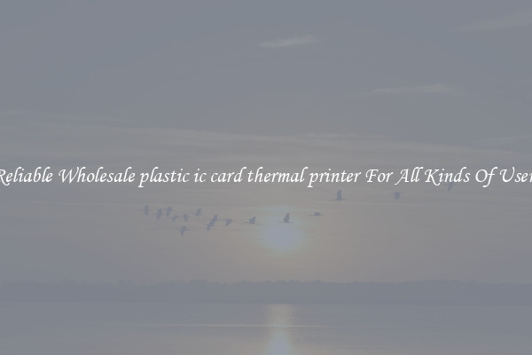 Reliable Wholesale plastic ic card thermal printer For All Kinds Of Users