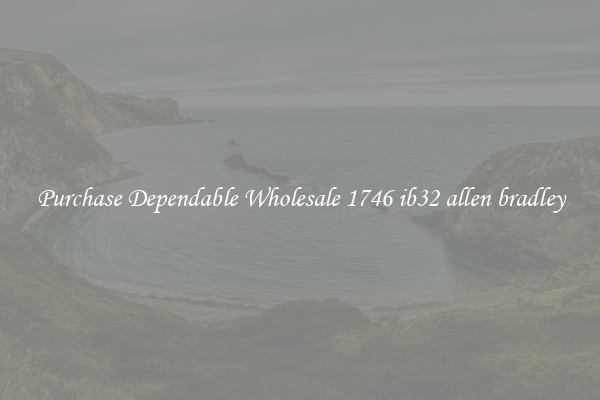 Purchase Dependable Wholesale 1746 ib32 allen bradley
