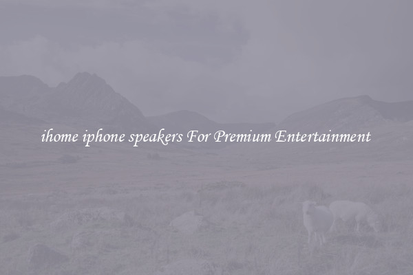 ihome iphone speakers For Premium Entertainment 