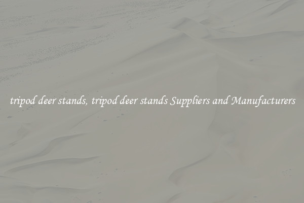 tripod deer stands, tripod deer stands Suppliers and Manufacturers