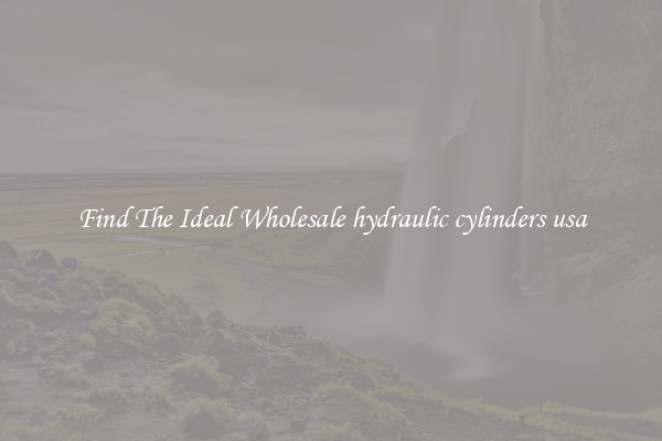 Find The Ideal Wholesale hydraulic cylinders usa