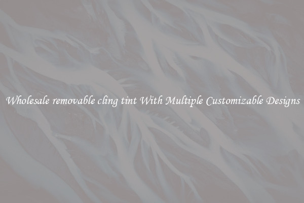 Wholesale removable cling tint With Multiple Customizable Designs