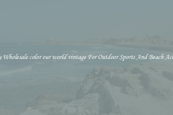 Trendy Wholesale color our world vintage For Outdoor Sports And Beach Activities