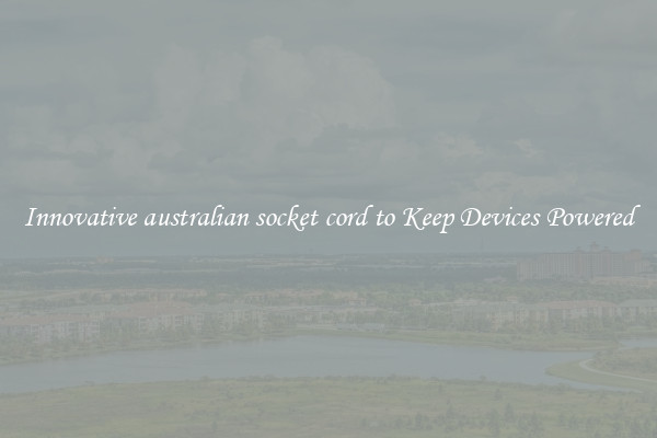 Innovative australian socket cord to Keep Devices Powered