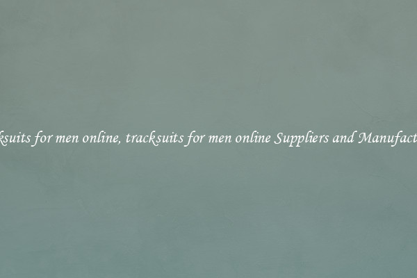 tracksuits for men online, tracksuits for men online Suppliers and Manufacturers