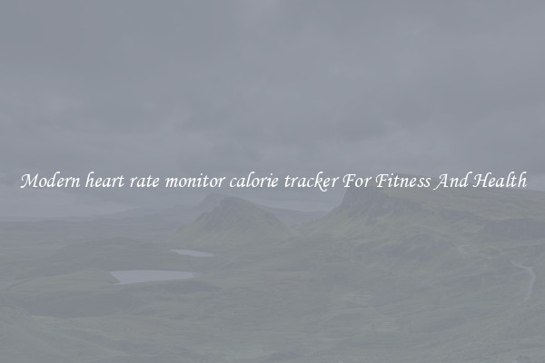 Modern heart rate monitor calorie tracker For Fitness And Health