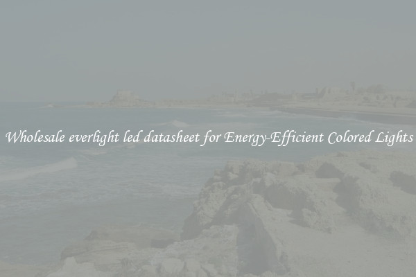 Wholesale everlight led datasheet for Energy-Efficient Colored Lights