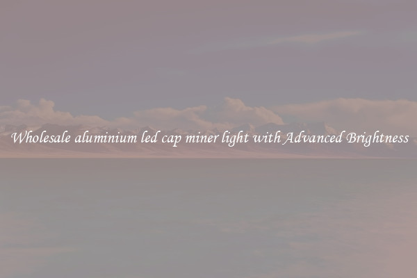 Wholesale aluminium led cap miner light with Advanced Brightness