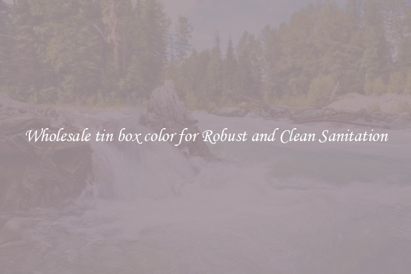 Wholesale tin box color for Robust and Clean Sanitation