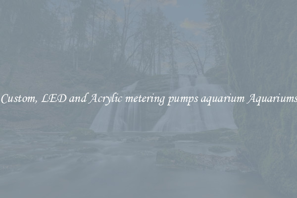 Custom, LED and Acrylic metering pumps aquarium Aquariums