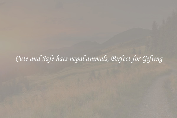 Cute and Safe hats nepal animals, Perfect for Gifting