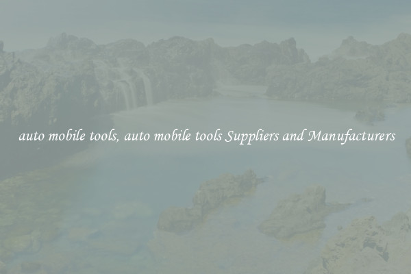 auto mobile tools, auto mobile tools Suppliers and Manufacturers