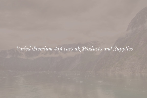 Varied Premium 4x4 cars uk Products and Supplies