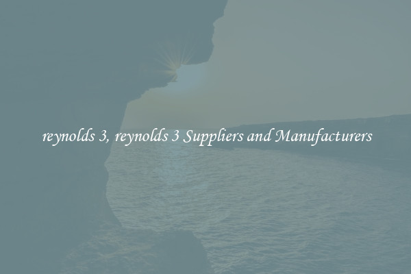 reynolds 3, reynolds 3 Suppliers and Manufacturers