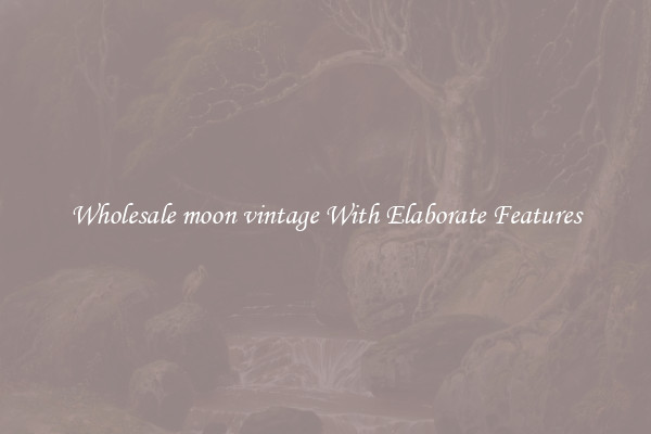 Wholesale moon vintage With Elaborate Features