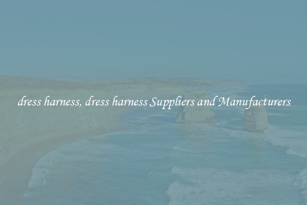 dress harness, dress harness Suppliers and Manufacturers
