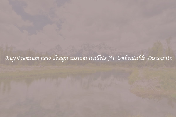 Buy Premium new design custom wallets At Unbeatable Discounts