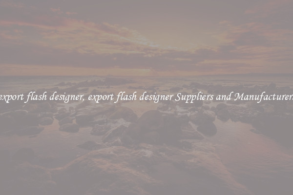 export flash designer, export flash designer Suppliers and Manufacturers
