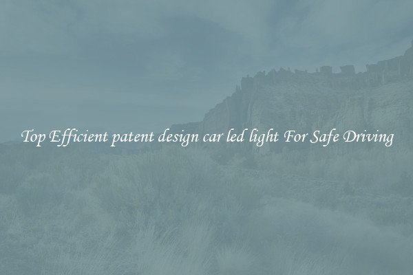 Top Efficient patent design car led light For Safe Driving