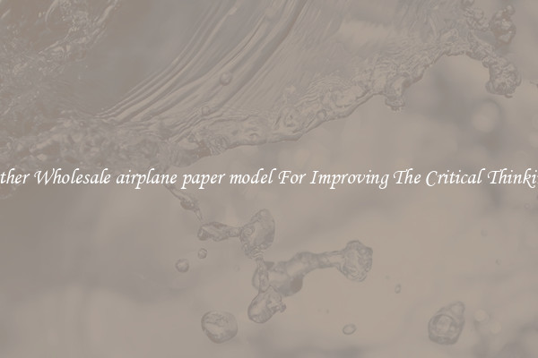 Other Wholesale airplane paper model For Improving The Critical Thinking