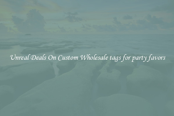Unreal Deals On Custom Wholesale tags for party favors