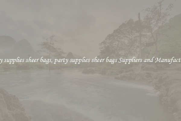 party supplies sheer bags, party supplies sheer bags Suppliers and Manufacturers