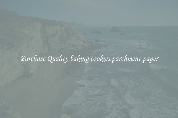 Purchase Quality baking cookies parchment paper