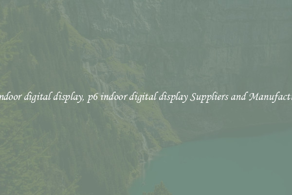 p6 indoor digital display, p6 indoor digital display Suppliers and Manufacturers