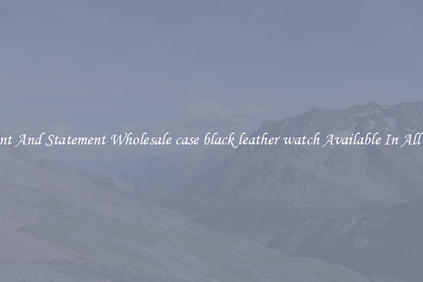 Elegant And Statement Wholesale case black leather watch Available In All Styles