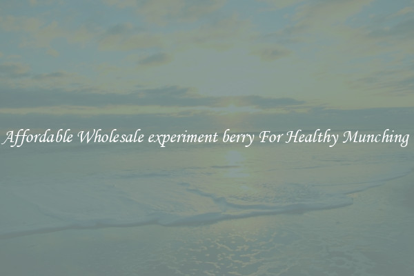 Affordable Wholesale experiment berry For Healthy Munching 