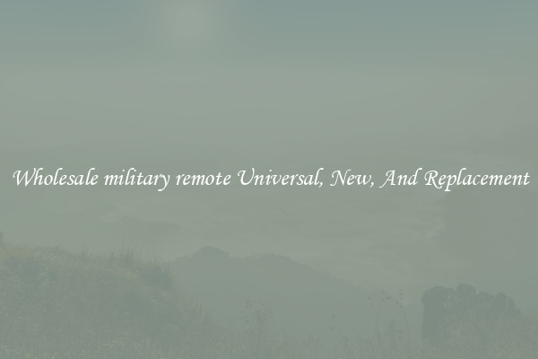 Wholesale military remote Universal, New, And Replacement