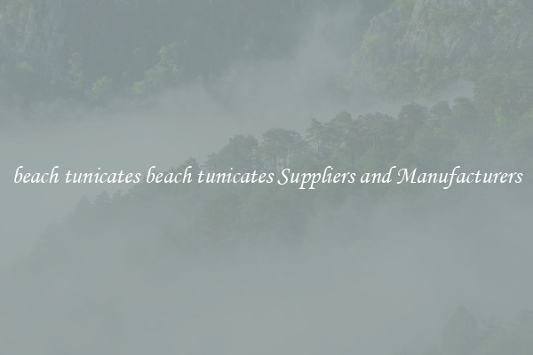 beach tunicates beach tunicates Suppliers and Manufacturers