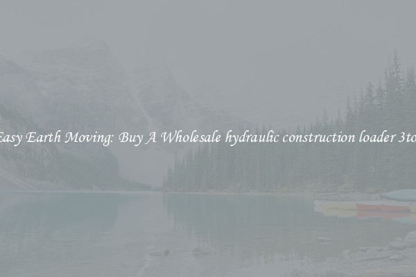 Easy Earth Moving: Buy A Wholesale hydraulic construction loader 3ton