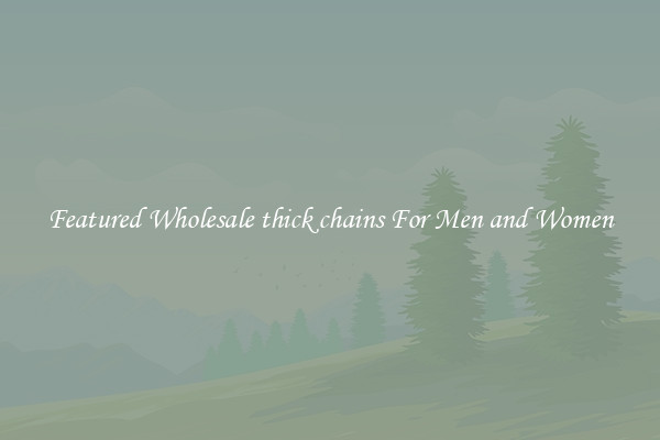 Featured Wholesale thick chains For Men and Women