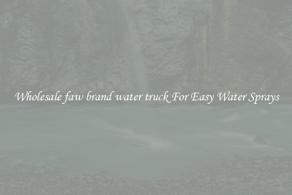Wholesale faw brand water truck For Easy Water Sprays
