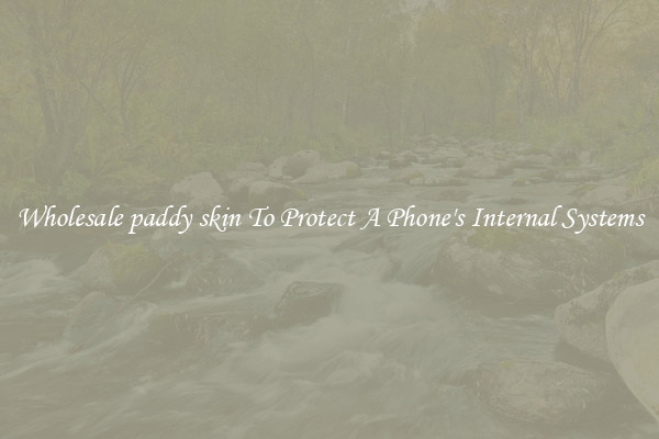 Wholesale paddy skin To Protect A Phone's Internal Systems