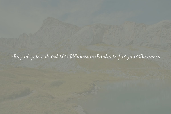 Buy bicycle colored tire Wholesale Products for your Business
