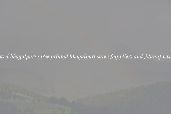 printed bhagalpuri saree printed bhagalpuri saree Suppliers and Manufacturers